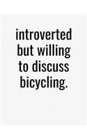 Introverted But Willing To Discuss Bicycling: College Ruled Composition Notebook