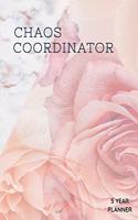 Chaos Coordinator 5 year Planner: Daily, Monthly, 5 Year Planner, Organizer, Appointment Scheduler, Personal Journal, Logbook, 24 Months Calendar....