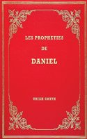 Les Prophéties de Daniel: Commentaire verset par verset