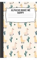 Alpacas Make Me Happy: Blank Lined Notebook Journal & Planner - Funny Humor Llama lovers Notebook Gift