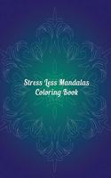 Stress Less Mandalas Coloring Book