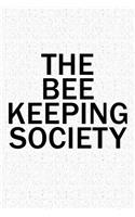 The Bee Keeping Society: A 6x9 Inch Matte Softcover Diary Notebook with 120 Blank Lined Pages and a Team Tribe or Club Cover Slogan