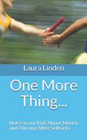 One More Thing...: Notes to My Kids about Money and Thriving After Setbacks
