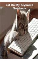 Cat On My Keyboard Notebook