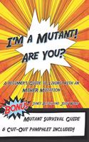 I'm a Mutant! Are You?