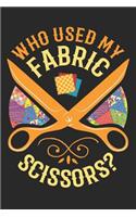 Who Used My Fabric Scissors?