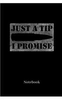 Just A Tip I Promise Notebook: Lined journal for military family, veterans, army and weapon fans - paperback, diary gift for men, women and children