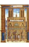 Notre-Dame de Paris Sketchbook: Journal with Blank Paper. Art book for Drawing, Doodling and Writing Notes. Drawing Pad for kids, adults, teens and children. Book Covers with Beaut