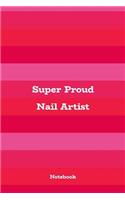 Super Proud Nail Artist: 6x9 Pink & Girly Blank Lined Notebook, 120 pages