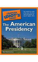 The Complete Idiot's Guide to the American Presidency