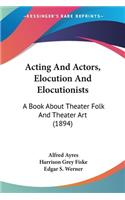 Acting And Actors, Elocution And Elocutionists