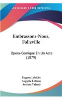 Embrassons-Nous, Folleville