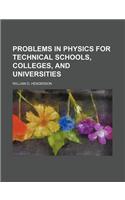 Problems in Physics for Technical Schools, Colleges, and Universities