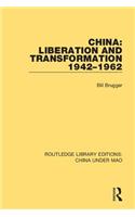 China: Liberation and Transformation 1942-1962: (Routledge Library Editions: China Under Mao)