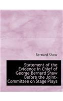 Statement of the Evidence in Chief of George Bernard Shaw Before the Joint-Committee on Stage Plays: (English)