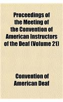 Proceedings of the Meeting of the Convention of American Instructors of the Deaf (Volume 21): (English)