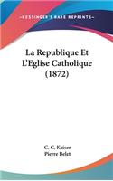 La Republique Et L'Eglise Catholique (1872)
