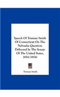 Speech of Truman Smith of Connecticut on the Nebraska Question