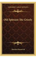 Old Ephraim The Grizzly: (English)