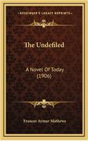 The Undefiled: A Novel Of Today (1906)(English)