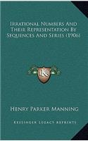 Irrational Numbers and Their Representation by Sequences and Series (1906)