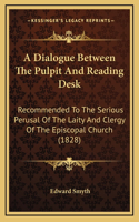 A Dialogue Between The Pulpit And Reading Desk