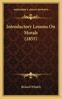 Introductory Lessons On Morals (1855)