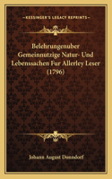 Belehrungenuber Gemeinnutzige Natur- Und Lebenssachen Fur Allerley Leser (1796)