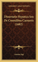 Dissertatio Hypatica Seu De Consulibus Caesareis (1682)