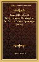 Jacobi Rhenferdii Dissertationes Philologicae De Decem Otiosis Synagogae (1686)