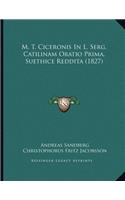 M. T. Ciceronis In L. Serg. Catilinam Oratio Prima, Suethice Reddita (1827)