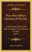 Three Main Military Questions Of The Day: A Home Reserve Army, The More Economic Military Tenure Of India (1867)