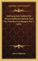 Anleitung Zum Studium Der Wissenschaftlichen Botanik Nach Den Neuesten Forschungen, Part 2 (1854): (German)