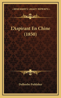 L'Aspirant En Chine (1850)