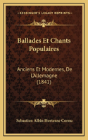 Ballades Et Chants Populaires: Anciens Et Modernes, De L'Allemagne (1841)