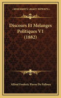 Discours Et Melanges Politiques V1 (1882)