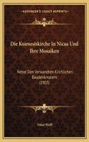 Koimesiskirche In Nicaa Und Ihre Mosaiken: Nebst Den Verwandten Kirchlichen Baudenkmalern (1903)