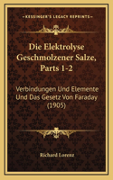 Die Elektrolyse Geschmolzener Salze, Parts 1-2