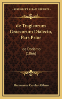 de Tragicorum Graecorum Dialecto, Pars Prior