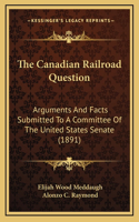 The Canadian Railroad Question