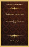 The Romanes Lecture, 1918: Some Aspects Of The Victorian Age (1918)