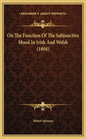 On The Function Of The Subjunctive Mood In Irish And Welsh (1894)