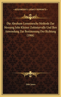 Die Abraham-Lemoinesche Methode Zur Messung Sehr Kleiner Zeitintervalle Und Ihre Anwendung Zur Bestimmung Der Richtung (1904)