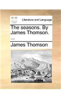 The Seasons. by James Thomson. ...