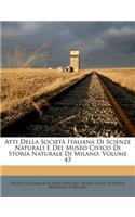 Atti Della Societa Italiana Di Scienze Naturali E del Museo Civico Di Storia Naturale Di Milano, Volume 43