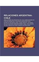 Relaciones Argentina-Chile: Embajadores de Argentina En Chile, Embajadores de Chile En Argentina, Frontera Argentina-Chile