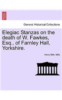 Elegiac Stanzas on the Death of W. Fawkes, Esq., of Farnley Hall, Yorkshire.: (English)