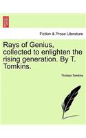 Rays of Genius, Collected to Enlighten the Rising Generation. by T. Tomkins.