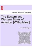 Eastern and Western States of America. [With plates.]