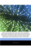 Articles on Zero, Including: Empty Set, Null Set, 0 (Number), Zero-Based Numbering, Zero Divisor, Derivative of a Constant, Division by Zero, Empty